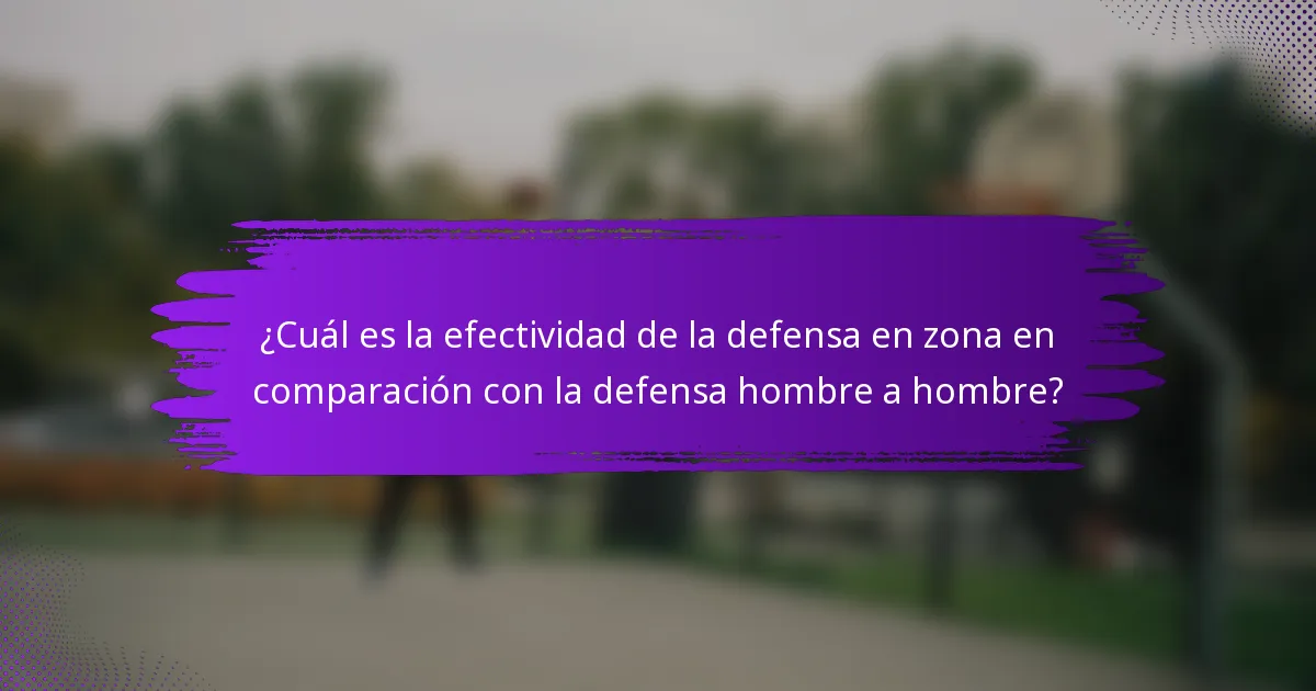 ¿Cuál es la efectividad de la defensa en zona en comparación con la defensa hombre a hombre?