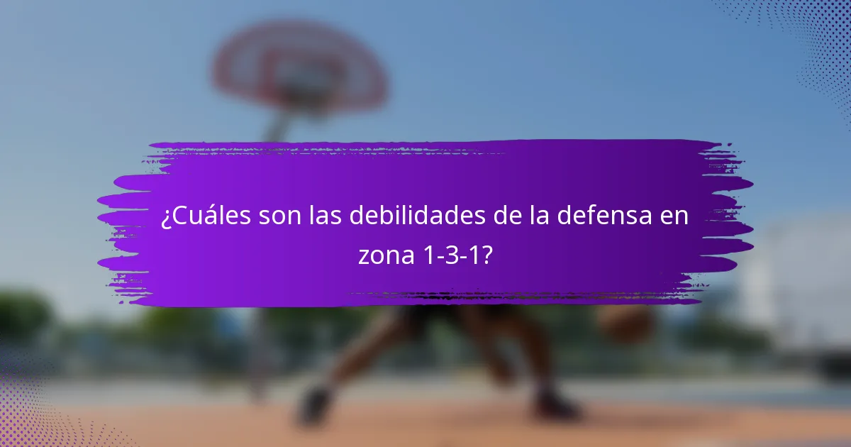 ¿Cuáles son las debilidades de la defensa en zona 1-3-1?