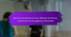 Ejercicios de Defensa en Zona: Métodos de Práctica, Compromiso de los Jugadores, Efectividad