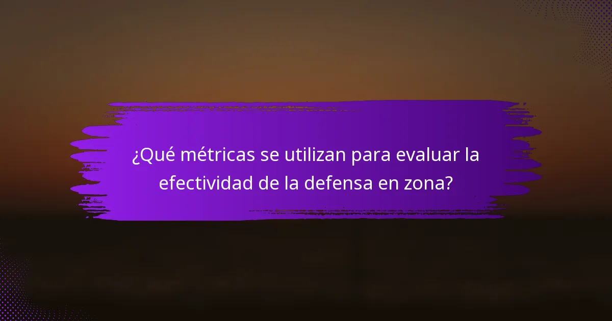 ¿Qué métricas se utilizan para evaluar la efectividad de la defensa en zona?